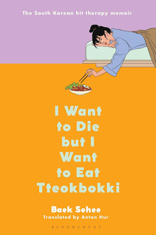 

I Want to Die But I Want to Eat Tteokbokki, Hardcover Book, By: Baek Sehee