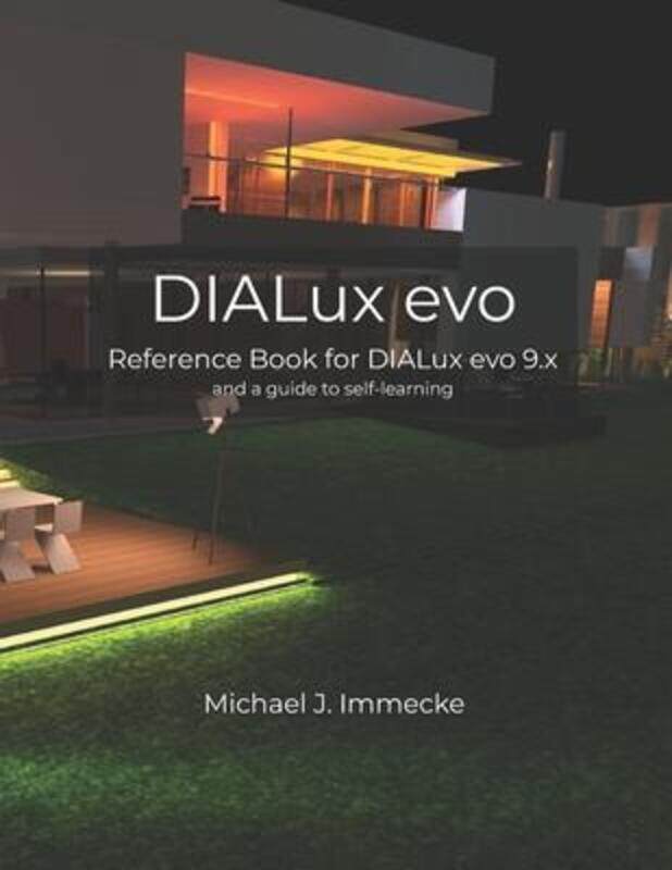 

DIALux evo: Reference Book for DIALux evo 9.x and a guide to self-learning,Paperback,ByMichael J Immecke