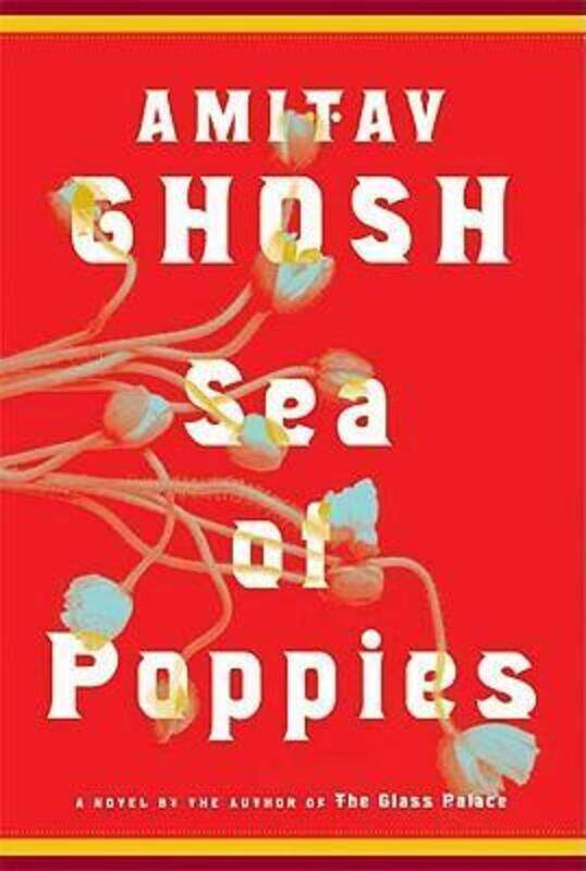 

Sea of Poppies: A Novel.Hardcover,By :Amitav Ghosh