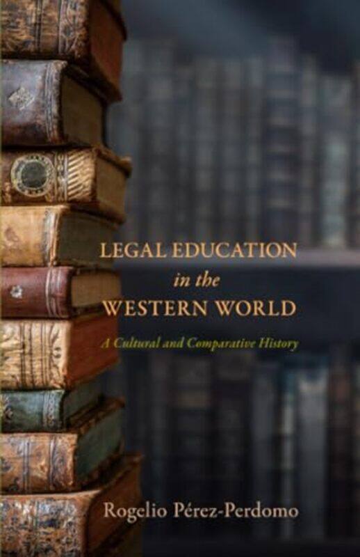 

Legal Education in the Western World by Rogelio Perez-Perdomo-Paperback