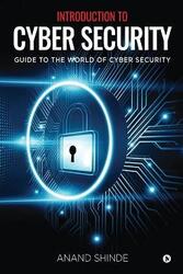 Introduction to Cyber Security: Guide to the World of Cyber Security