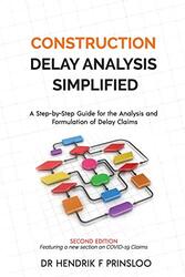 Construction Delay Analysis Simplified A Stepbystep Guide For The Analysis And Formulation Of Del by Prinsloo Hendrik F Paperback