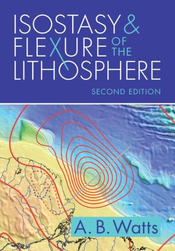 

Isostasy And Flexure Of The Lithosphere by A B (University of Oxford) Watts-Paperback