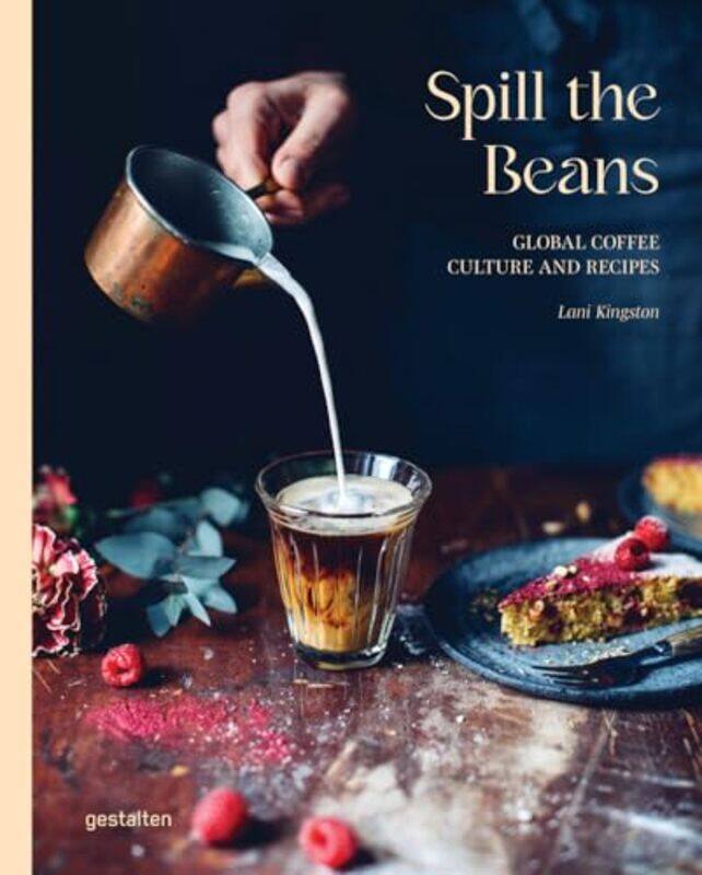 

Spill The Beans Global Coffee Culture And Recipes by Gestalten - Kingston, Lani - Hardcover