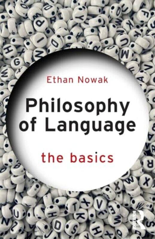

Philosophy of Language The Basics by Ethan Cardiff University, UK Nowak-Paperback