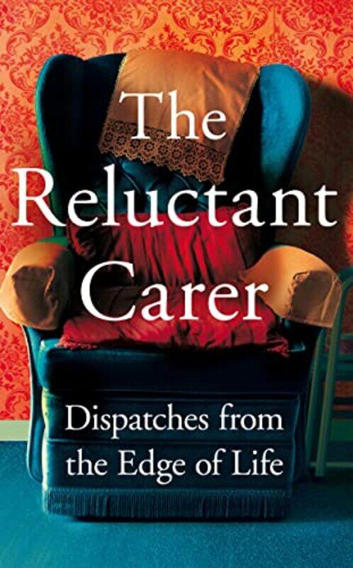 

Reluctant Carer by The Reluctant Carer - Paperback