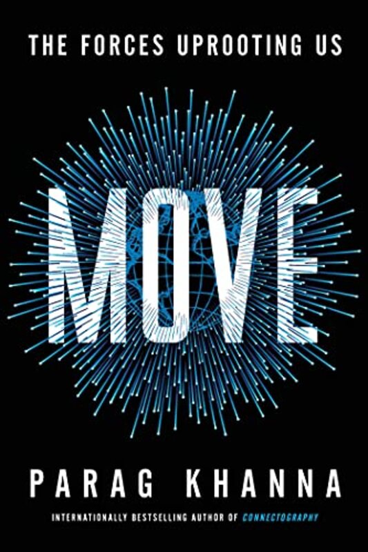 Move: How Mass Migration Will Reshape the World and What It Means for You , Paperback by Parag Khanna