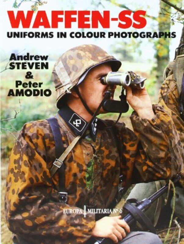 

EM6 WaffenSS Uniforms in Colour Photographs by Andrew StevenPeter Amodio-Paperback