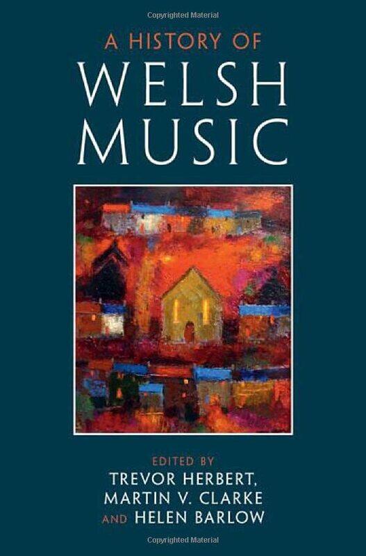 

A History Of Welsh Music by Trevor (Royal College of Music, London) HerbertMartin V (The Open University, Milton Keynes) ClarkeHelen (The Open Univers