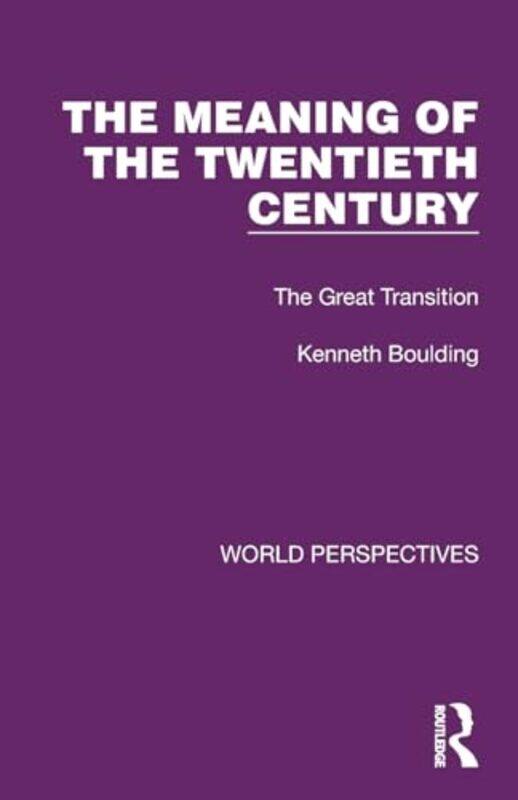 

The Meaning of the Twentieth Century by Kenneth Boulding-Paperback