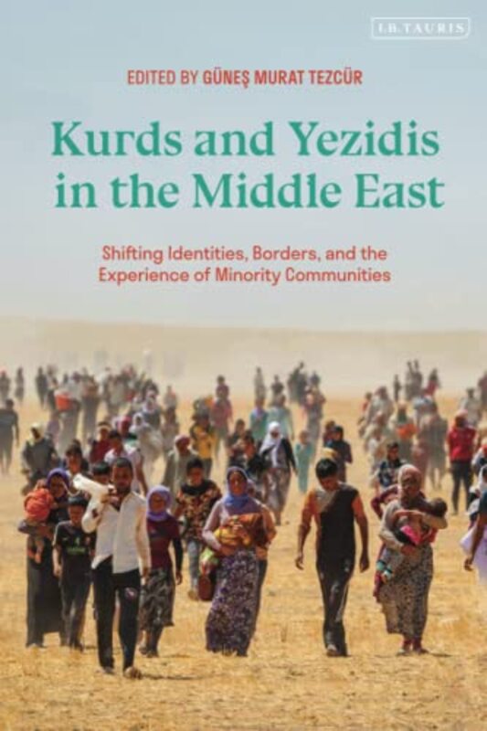 

Kurds and Yezidis in the Middle East by Professor Gunes Murat University of Central Florida, USA Tezcur-Paperback