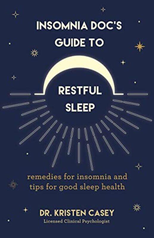 

Insomnia Doc'S Guide To Restful Sleep,Paperback,by:Dr. Kristen Casey