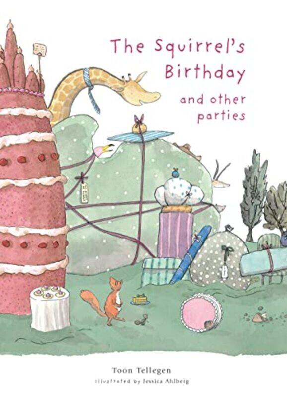 

The Squirrels Birthday and Other Parties by Toon TellegenJessica AhlbergMartin Cleaver-Hardcover