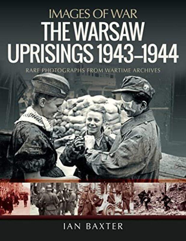 

The Warsaw Uprisings 19431944 by Ian Baxter-Paperback