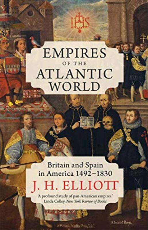 

Empires of the Atlantic World by J H Elliott-Paperback