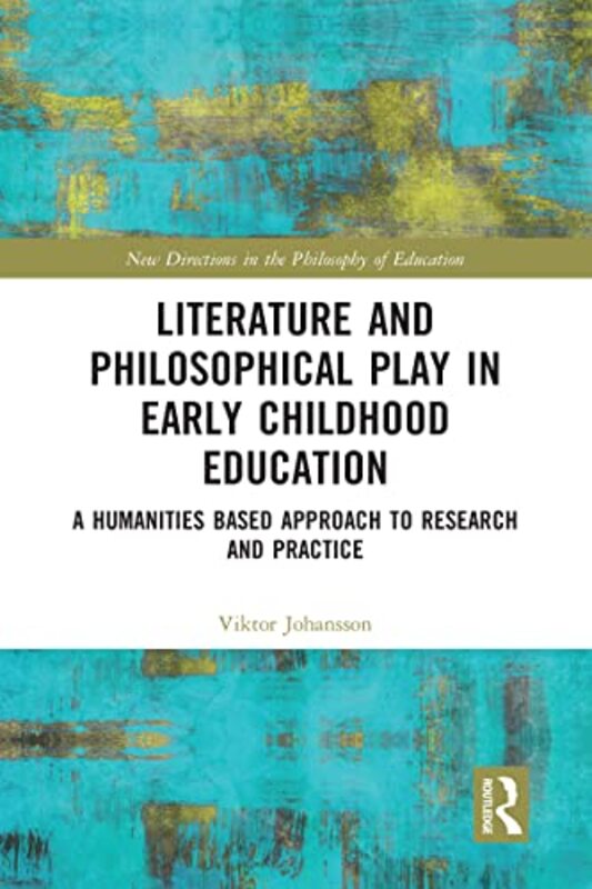 Literature and Philosophical Play in Early Childhood Education by Viktor Orebro University Johansson-Paperback