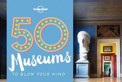 50 Museums to Blow Your Mind, Paperback Book, By: Lonely Planet