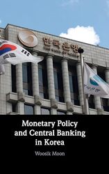 Monetary Policy And Central Banking In Korea by Moon Woosik (Seoul National University) Hardcover