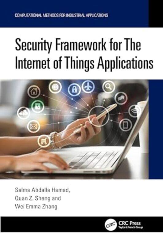 

Security Framework for The Internet of Things Applications by Salma Abdalla Maquarie university, Australia HamadQuan Z ShengWei Emma The University of