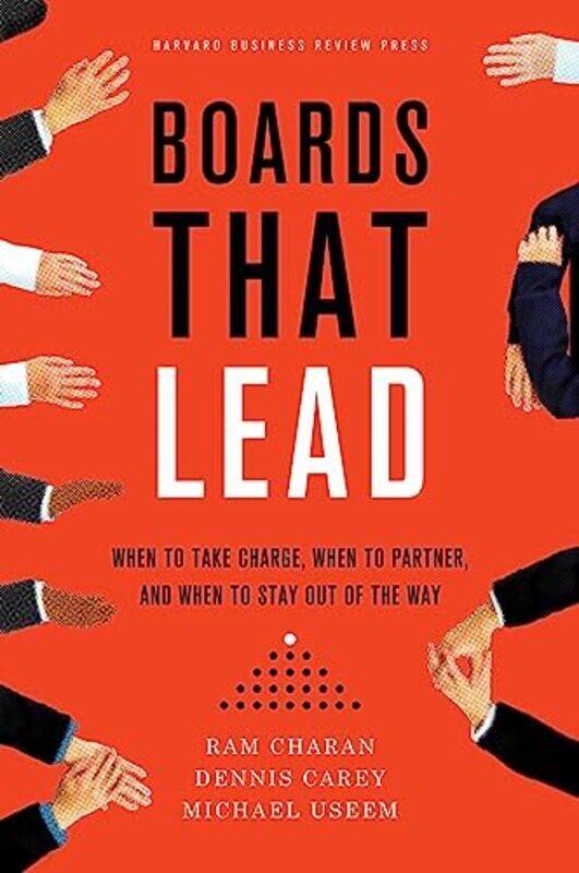 

Boards That Lead When To Take Charge When To Partner And When To Stay Out Of The Way By Charan Ram Carey Dennis Useem Michael Hardcover