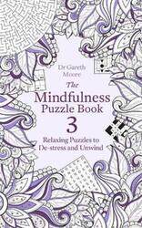The Mindfulness Puzzle Book 3: Relaxing Puzzles to De-Stress and Unwind.paperback,By :Moore Dr Gareth