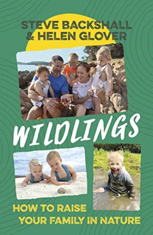 

Wildlings How To Raise Your Family In Nature by Backshall, Steve - Glover, Helen - Hardcover