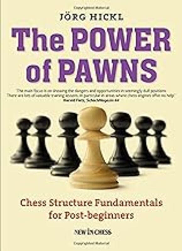 The Power Of Pawns Chess Structure Fundamentals For Postbeginners by Hickl Jorg Paperback