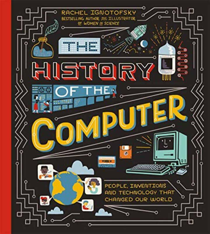 

The History of the Computer by Rachel Ignotofsky-Hardcover