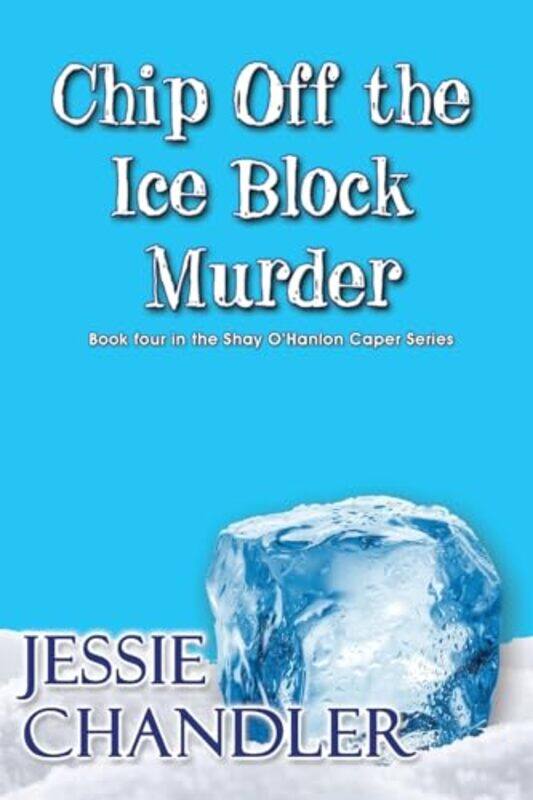 

Chip Off The Ice Block Murder By Chandler Jessie - Paperback