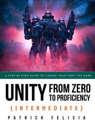 Unity from Zero to Proficiency (Intermediate) , Paperback by Patrick Felicia
