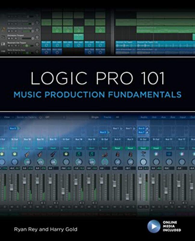 

Logic Pro 101 Music Production Fundamentals by Rey, Ryan - Gold, Harry -Paperback