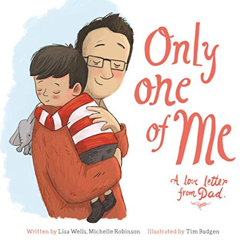 Only One of Me A Love Letter from Dad by Lisa WellsMichelle RobinsonTim Budgen-Hardcover