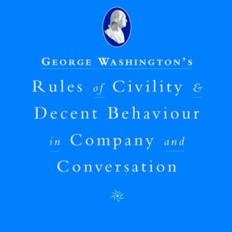 

George Washington's Rules of Civility and Decent Behaviour: In Company and Conversation, Hardcover, By: Sarah Hoggett