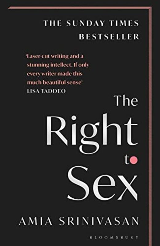 The Right To Sex Shortlisted For The Orwell Prize 2022 by Amia Srinivasan Paperback