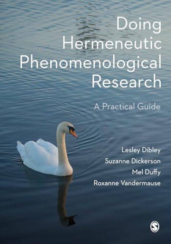 

Doing Hermeneutic Phenomenological Research by Lesley DibleySuzanne DickersonMel DuffyRoxanne Vandermause-Hardcover