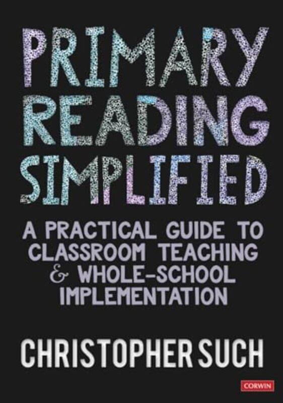 

Primary Reading Simplified A Practical Guide To Classroom Teaching And Wholeschool Implementation By Such, Christopher - Paperback