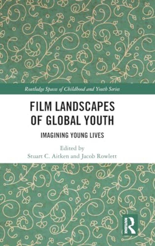 

Film Landscapes of Global Youth by Stuart C San Diego State University, USA AitkenJacob Department of Geography, UC Santa Barbara Rowlett-Hardcover