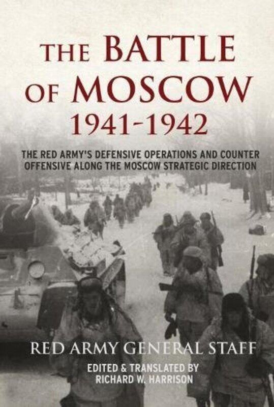 

The Battle Of Moscow 194142 by Soviet General StaffUSARichard W Harrison-Paperback