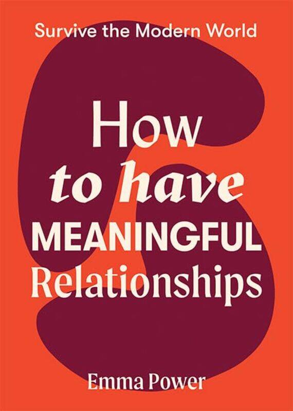 

How to Have Meaningful Relationships by Emma Power-Paperback
