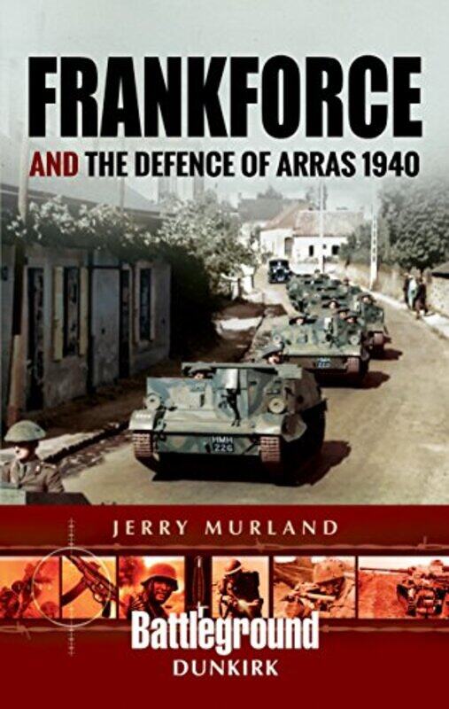 

Frankforce and the Defence of Arras 1940 by Jerry Murland-Paperback