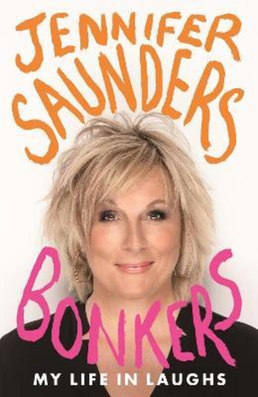 Bonkers: My Life in Laughs.paperback,By :Saunders, Jennifer