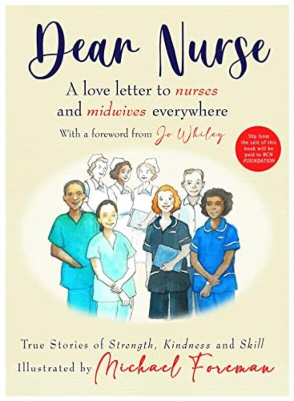 

Dear Nurse True Stories Of Strength Kindness And Skill by Royal College of Nursing FoundationMichael Foreman-Hardcover