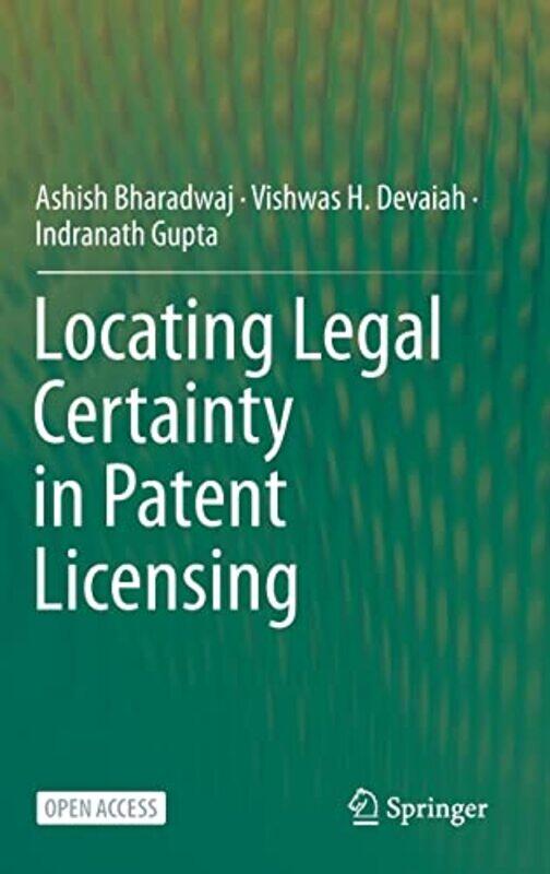 

Locating Legal Certainty in Patent Licensing by Ashish BharadwajVishwas H DevaiahIndranath Gupta-Hardcover