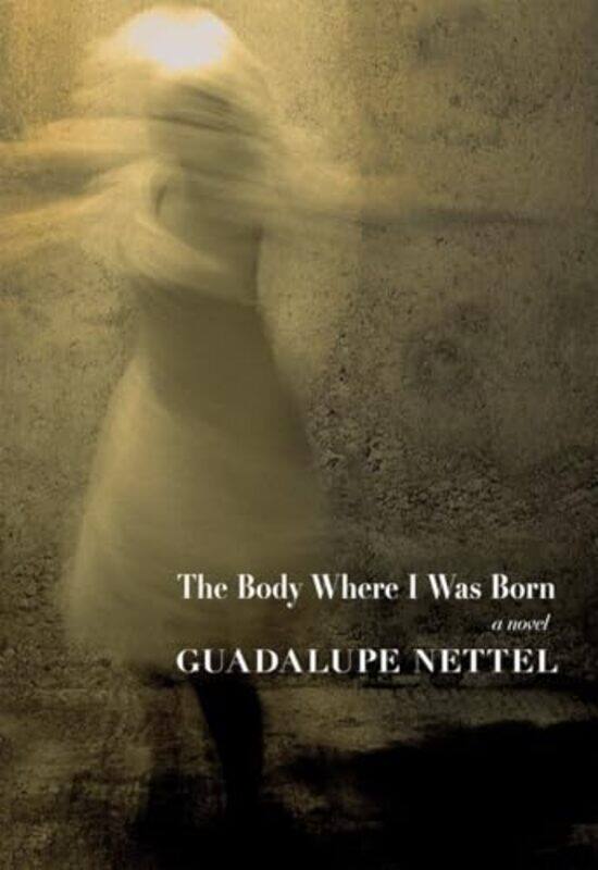 

The Body Where I Was Born by Guadalupe Nettel-Paperback