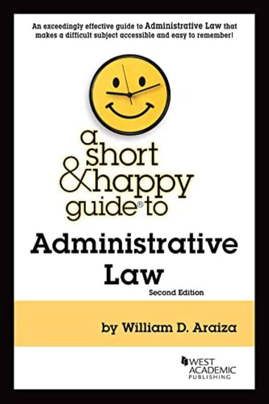 

A Short and Happy Guide to Administrative Law by William D Araiza-Paperback