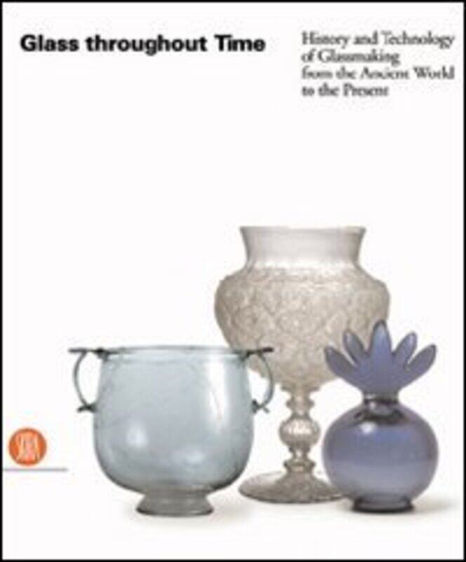 

Glass Throughout Time:, Hardcover, By: Collectif