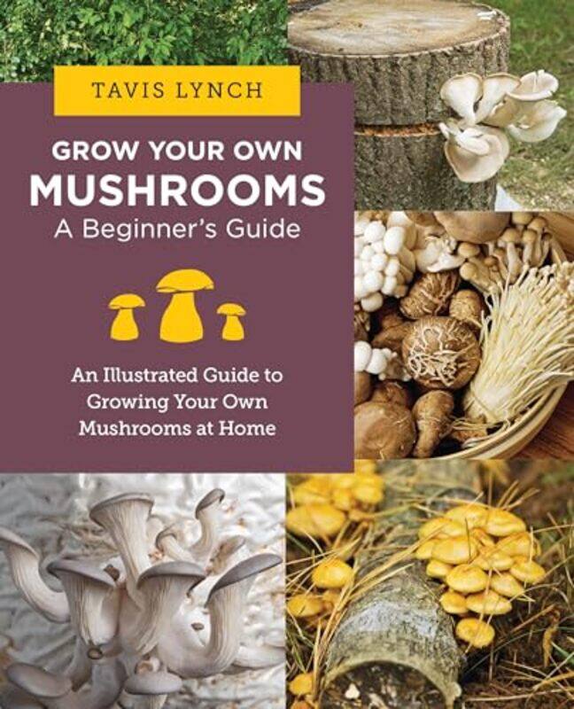 

Grow Your Own Mushrooms By Lynch Tavis - Paperback