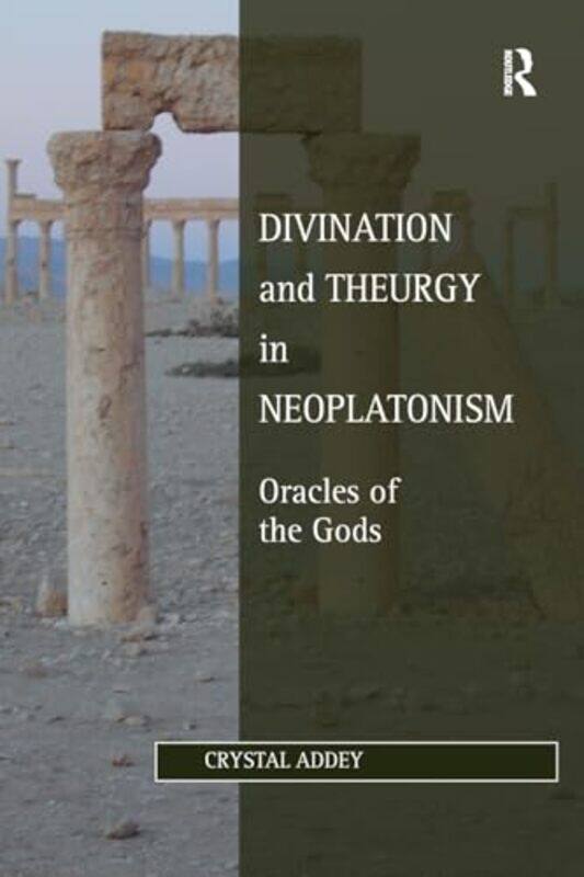 

Divination and Theurgy in Neoplatonism by Crystal Addey-Paperback