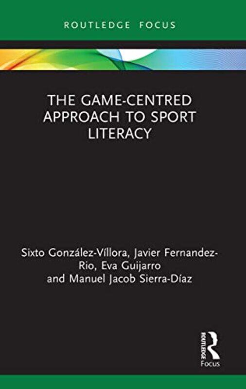

The GameCentred Approach to Sport Literacy by Jon E Lewis-Paperback