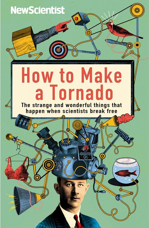How to Make a Tornado: The Strange and Wonderful Things That Happen When Scientists Break Free, Paperback Book, By: New Scientist